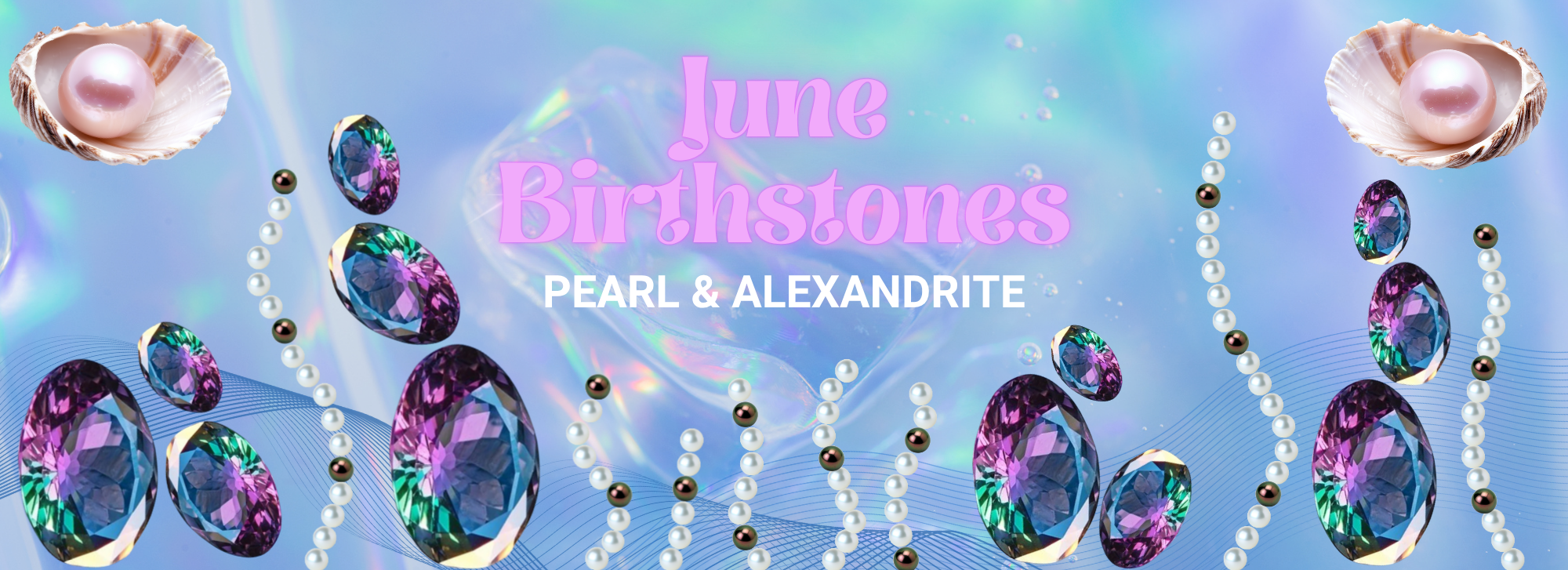 June Birthstone Spotlight: Pearl & Alexandrite