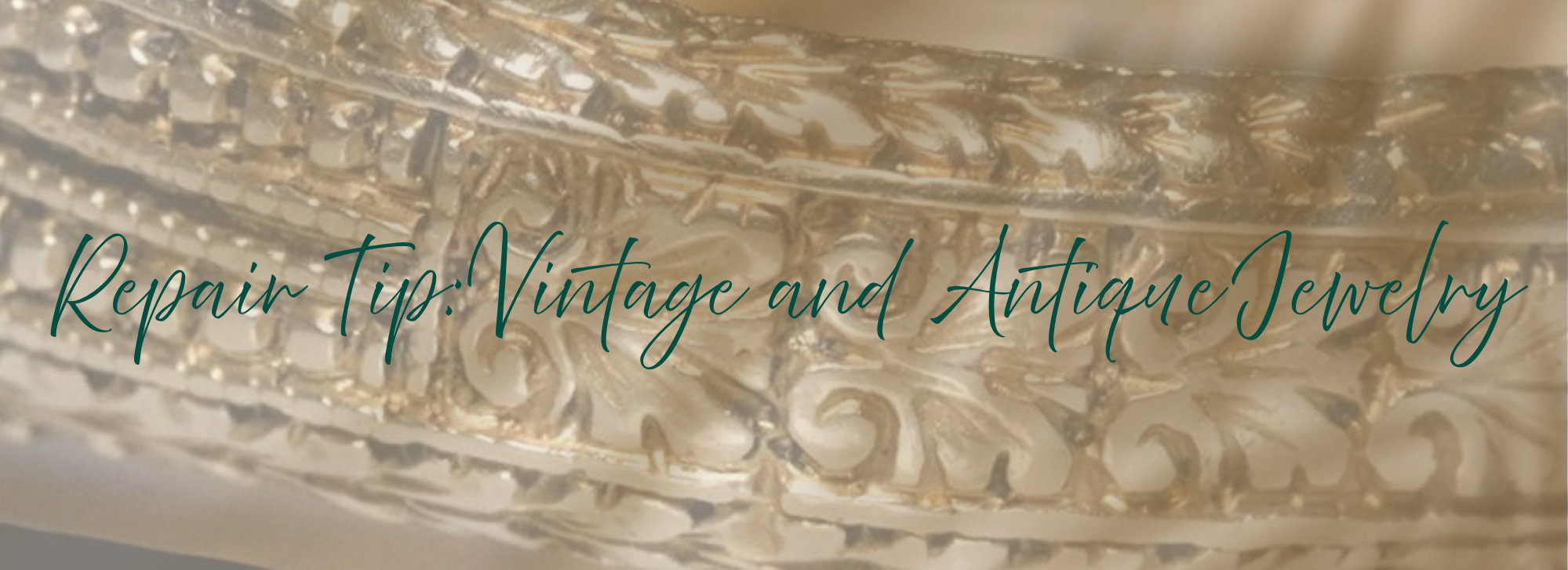 Repair Tip: Vintage and Antique Jewelry